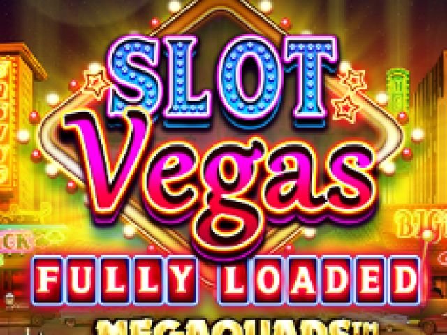 Slot Vegas Fully Loaded