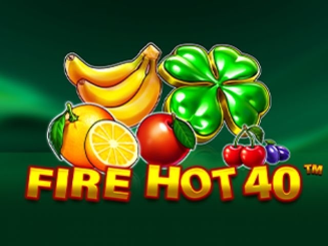 Fire Hot 40