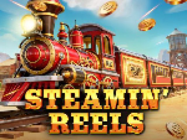 Steamin’ Reels
