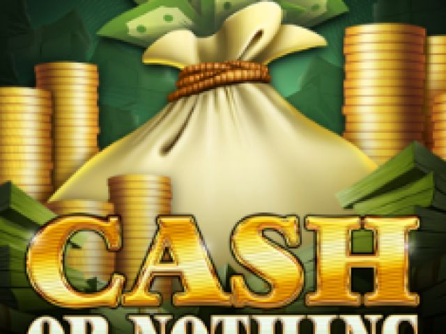 Cash Or Nothing