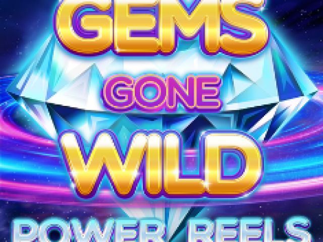 Gems Gone Wild Power Reels