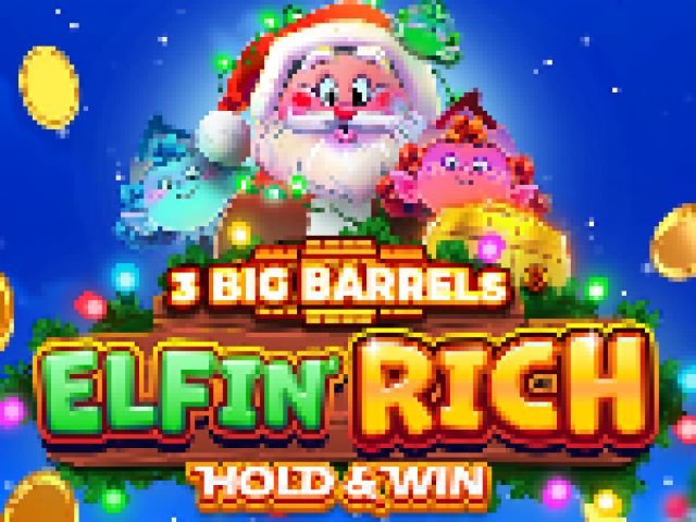 3 Big Barrels Elfin' Rich