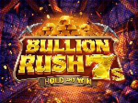 Bullion Rush 7s Hold and Win